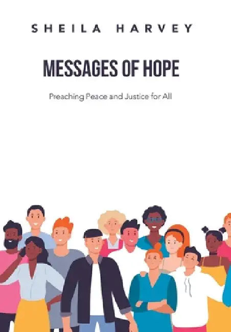 Messages of Hope: Preaching Peace and Justice for All by Sheila Harvey
