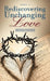 Rediscovering Unchanging Love: Part 2 by Mihai Cocea