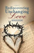 Rediscovering Unchanging Love: Part 2 by Mihai Cocea