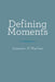 Defining Moments by Seamas O'Malley