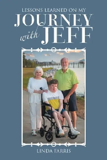 Lessons Learned on My Journey with Jeff by Linda Farris