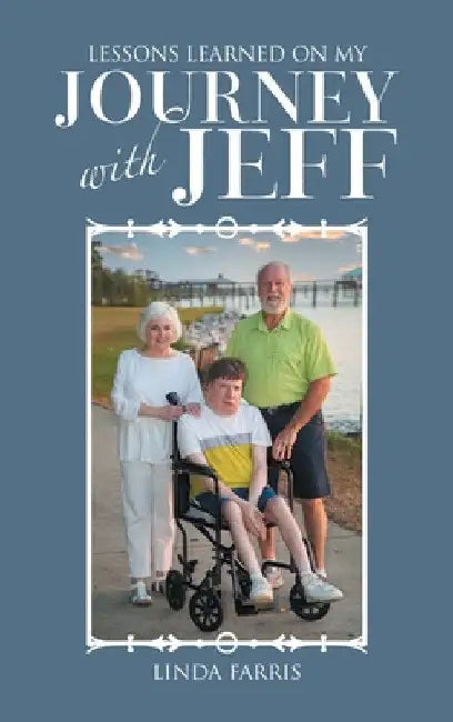 Lessons Learned on My Journey with Jeff by Linda Farris