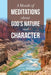 A Month of Meditations About God's Nature and Character by Louann Abraham
