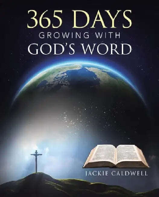 365 Days Growing with God's Word by Jackie Caldwell