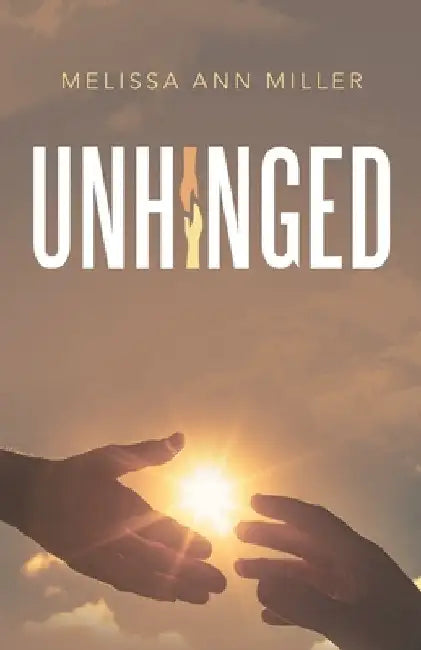 Unhinged by Melissa Ann Miller