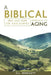 A Biblical Approach to Aging: Help and Hope for Your Journey by Bill Winscott