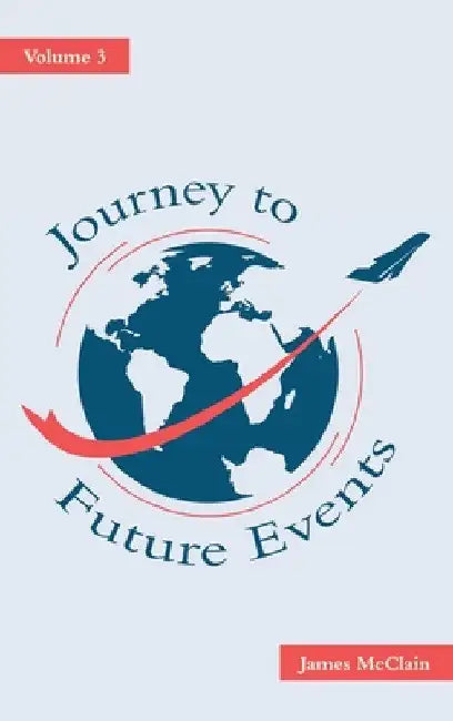 Journey to Future Events: Volume 3 by James McClain