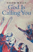 God Is Calling You: 31- Day Devotional to Help You Pursue God's Purpose for Your Life by Faith Wells