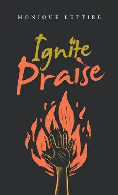 Ignite Praise by Monique Lettire