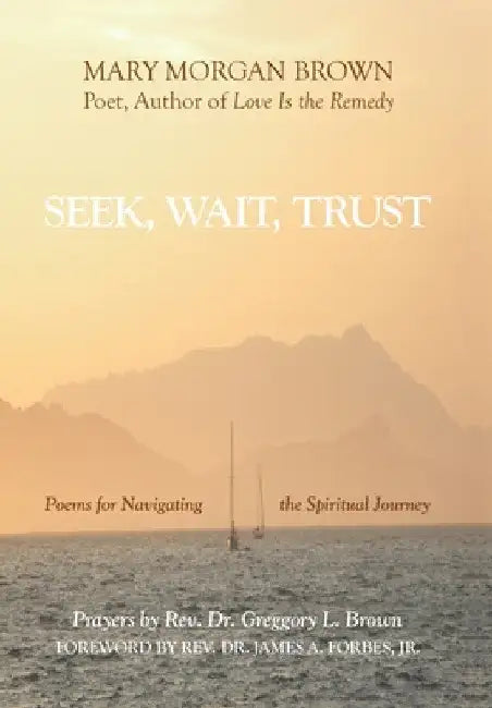 Seek, Wait, Trust: Poems for Navigating the Spiritual Journey by Mary Morgan Brown