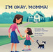 I'm Okay, Momma! by Jackie Freeman
