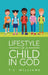 Lifestyle of a Child in God by T. S. Williams