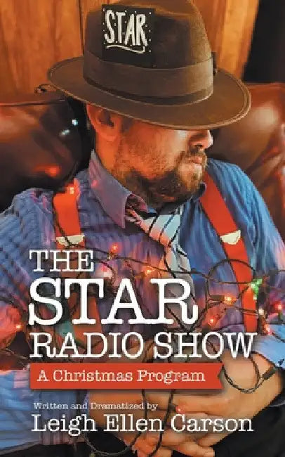 The Star Radio Show: A Christmas Program by Leigh Ellen Carson
