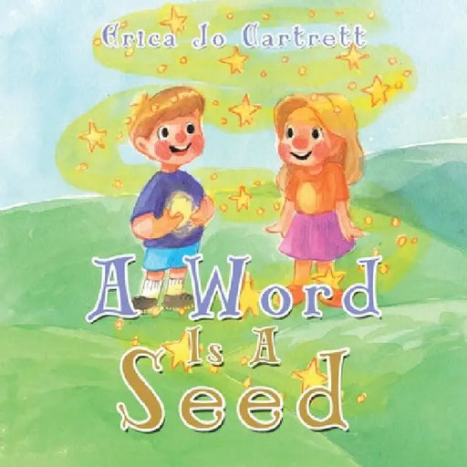 A Word Is a Seed by Erica Jo Cartrett