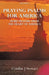 Praying Psalms for America: More Prayers from the Heart of America Volume 2 by Cynthia J. Stewart