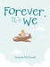 Forever, It's We by Amanda McDowell