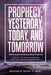 Prophecy: Yesterday, Today, and Tomorrow: Defining and Understanding Prophecy by Pastor D. Scott O'Neal