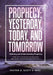 Prophecy: Yesterday, Today, and Tomorrow: Defining and Understanding Prophecy by Pastor D. Scott O'Neal