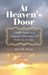 At Heaven's Door: A Bible Study to a Christian's Heavenly Call from Life to Life. by David R. Rosen