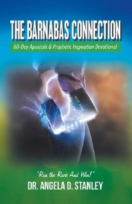 The Barnabas Connection: 60-Day Apostolic & Prophetic Inspiration Devotional by Angela D. Stanley