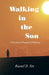 Walking in the Son: A Devotional Pursuit of Holiness by Russel D. Fox