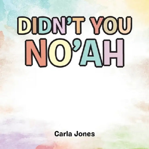 Didn't You No'ah by Carla Jones