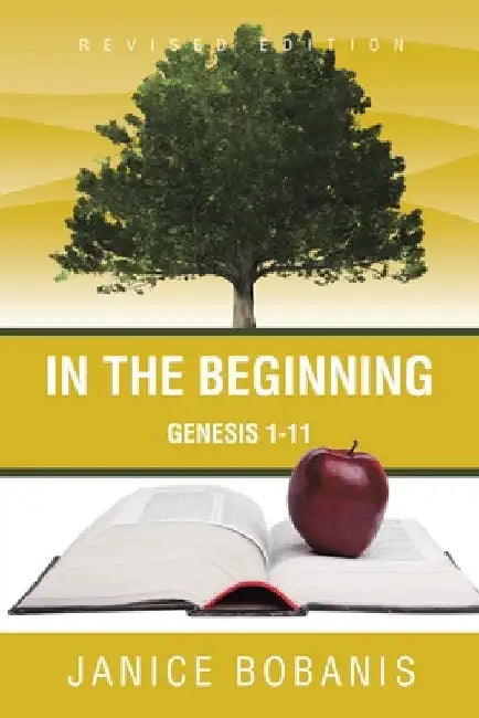 In the Beginning: Genesis 1-11 by Janice Bobanis