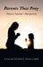 Parents That Pray: From a Teacher's Perspective by Callie Echols Stalliard