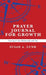 Prayer Journal for Growth: Growing in Your Relationship with God by Susan A. Lund