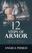 12 Steps of Armor: Armor to Protect & Sustain Recovery by Angela Pedigo