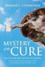 Mystery of the Cure: The Intermittent Fasting Revelation How Science and the Bible Have Uncovered the Mystery of Good Health and Weight Los by Ronald J. Covington