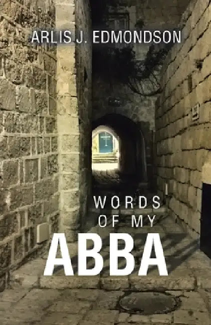 Words of My Abba by Arlis J. Edmondson