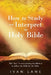 How to Study and Interpret the Holy Bible: The "Key" to Interpreting the Bible Is to Define the Bible by the Bible. by Ivan Lane