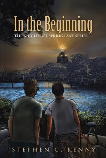 In the Beginning: The Knights of Spring Lake Series by Stephen G. Kenny