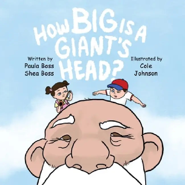 How Big Is A Giant's Head by Shea Boss