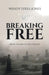 Breaking Free: From Demons to Discipleship by Wendy Sykes-Jones