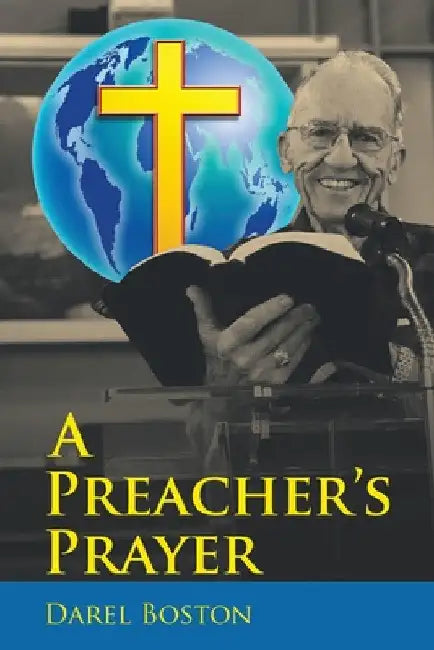 A Preacher's Prayer by Darel Boston
