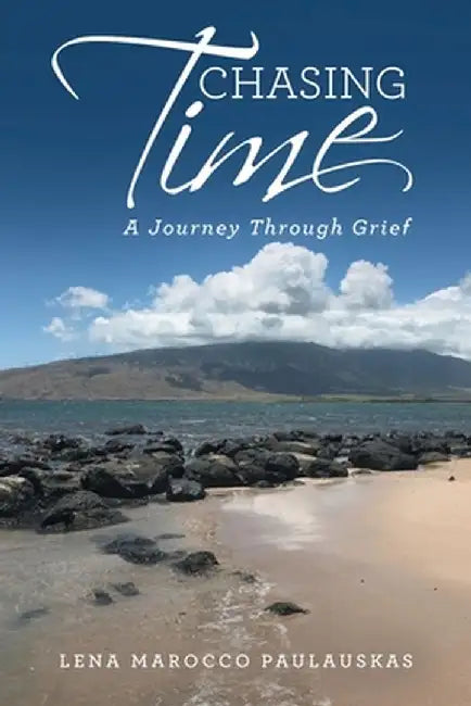 Chasing Time: A Journey Through Grief by Lena Marocco Paulauskas