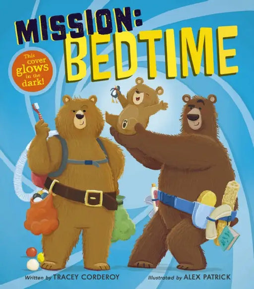 Mission: Bedtime: This Cover Glows in the Dark! by Tracey Corderoy, Alex Patrick