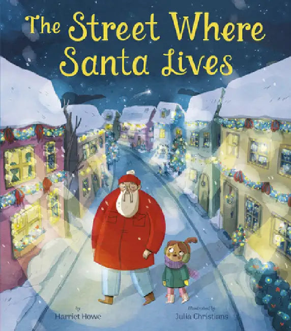 The Street Where Santa Lives by Howe, Harriet