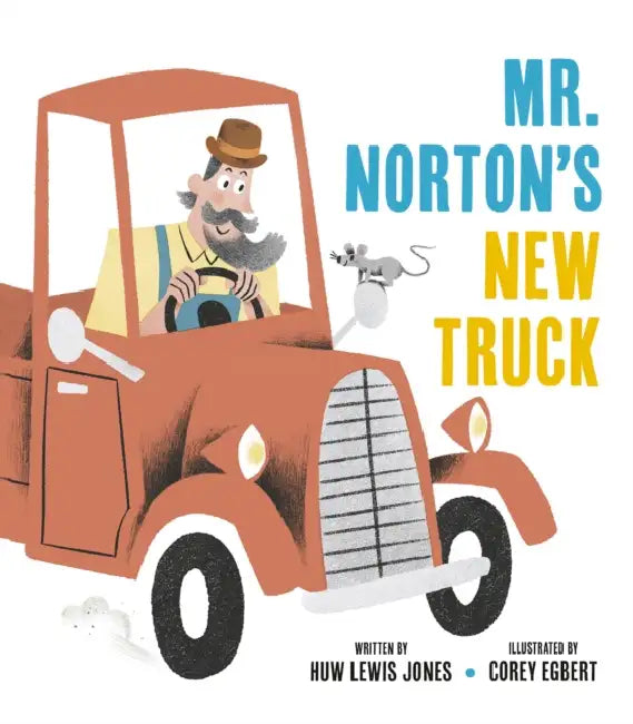 Mister Norton's New Truck by Huw Lewis Jones, Corey Egbert