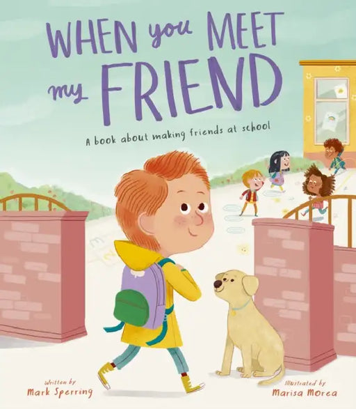 When You Meet My Friend: A Book about Making Friends at School by Mark Sperring, Marisa Morea