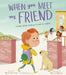 When You Meet My Friend: A Book about Making Friends at School by Mark Sperring, Marisa Morea