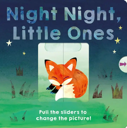 Night Night, Little Ones: Pull the Sliders to Change the Picture! by Patricia Hegarty