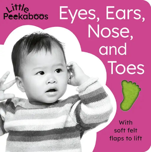 Little Peekaboos: Eyes, Ears, Nose, and Toes: With Soft Felt Flaps to Lift by Sophie Aggett