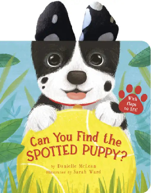 Can You Find the Spotted Puppy?: With Flaps to Lift! by Danielle McLean, Sarah Ward