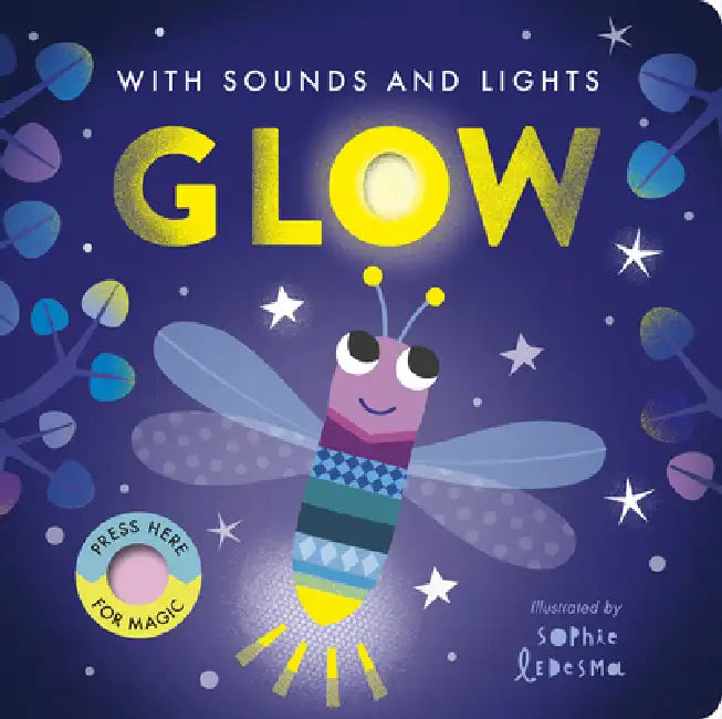 Glow: With Sounds and Lights by Nicola Edwards, Sophie Ledesma