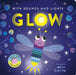 Glow: With Sounds and Lights by Nicola Edwards, Sophie Ledesma