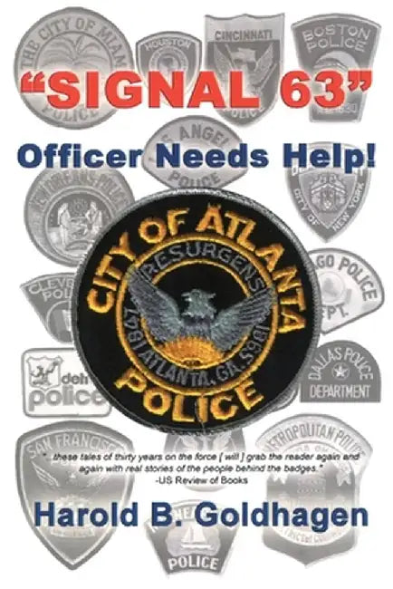 Signal 63: Officer Needs Help by Harold B. Goldhagen