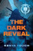 The Dark Reveal by Kenya Fouch